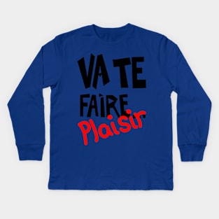 Va te faire...Plaisir Kids Long Sleeve T-Shirt